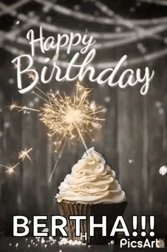 A Birthday Card With A Cupcake And Sparklers That Says Happy Birthday Bertha !!! GIF