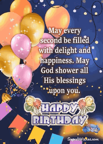 A Birthday Card With Balloons And A Quote That Says May Every Second Be Filled With Delight And Happiness . GIF
