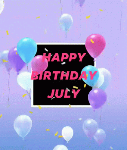 A Birthday Card With Balloons And Confetti And The Words Happy Birthday July GIF