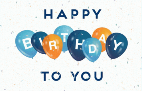 A Birthday Card With Blue And Orange Balloons And The Words " Happy Birthday To You " GIF