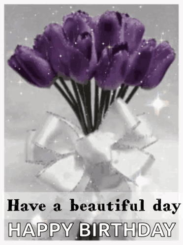 A Birthday Card With Purple Flowers In A Vase And The Words `` Have A Beautiful Day Happy Birthday '' GIF