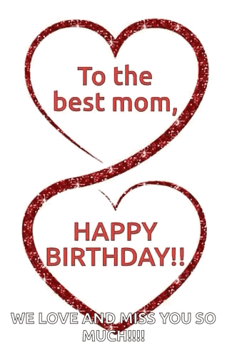 A Birthday Card With Two Red Hearts And The Words " To The Best Mom Happy Birthday " GIF