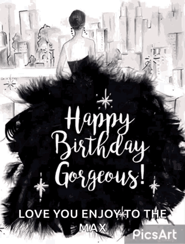 A Black And White Birthday Card With The Words Happy Birthday Gorgeous GIF