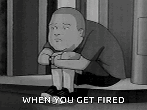 A Black And White Cartoon Of A Man Sitting On The Ground With His Legs Crossed And The Words `` When You Get Fired '' . GIF