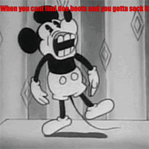 A Black And White Cartoon Of Mickey Mouse With The Words When You Cant Find Doe Boots And You Gotta Sock It GIF