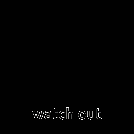 A Black And White Circle With The Words Watch Out Written On It GIF