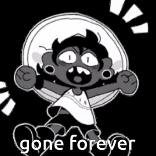 A Black And White Drawing Of A Cartoon Character With The Words `` Gone Forever '' Written Next To It . GIF