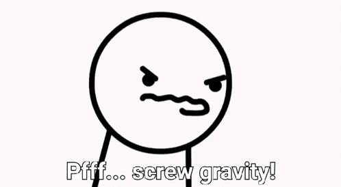 A Black And White Drawing Of A Cartoon Character With The Words Pfff Screw Gravity GIF