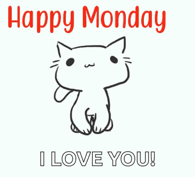 A Black And White Drawing Of A Cat That Says Happy Monday I Love You GIF