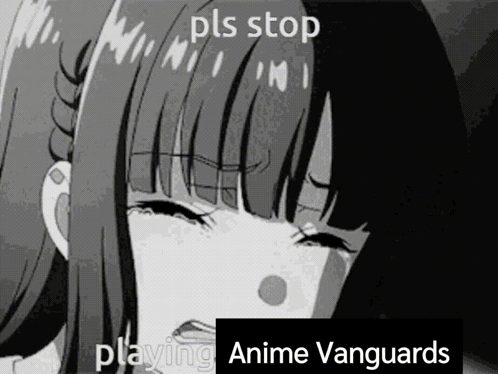 a black and white drawing of a girl with the words " pls stop playing anime vanguards " on the bottom .
