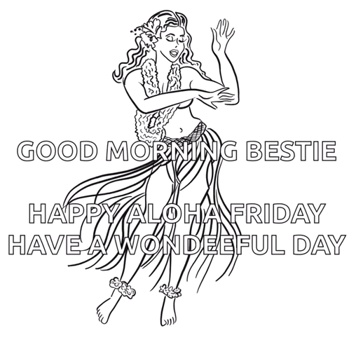 A Black And White Drawing Of A Hula Dancer With The Words " Good Morning Bestie Happy Aloha Friday Have A Wonderful Day  GIF