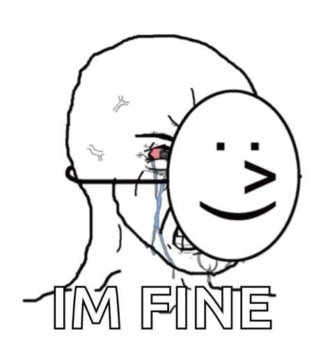 A Black And White Drawing Of A Man Covering His Face With A Smiley Face And The Words I 'M Fine Below It GIF