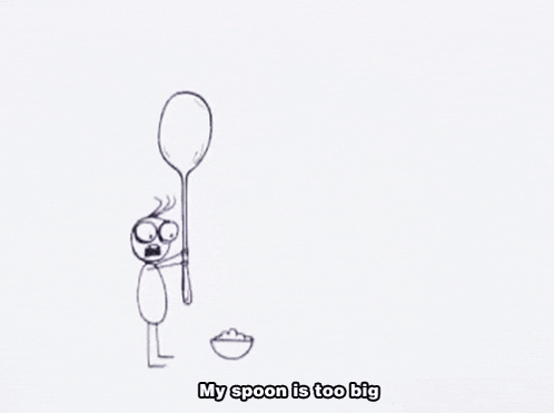 A Black And White Drawing Of A Person Holding A Large Spoon With The Words My Spoon Is Too Big Below It . GIF