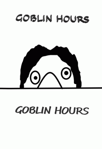 A Black And White Drawing Of A Person With The Words Goblin Hours Below It GIF