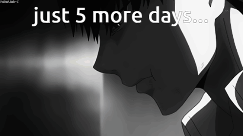 A Black And White Drawing Of A Person With The Words Just 5 More Days GIF