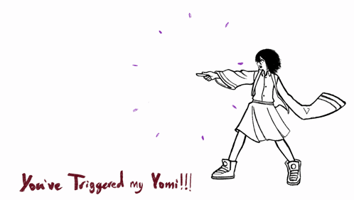 A Black And White Drawing Of A Person With The Words You 'Ve Triggered My Yomi GIF