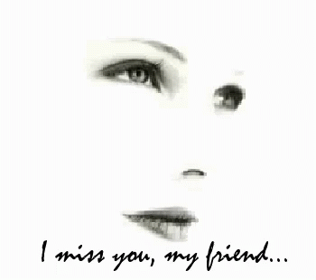 A Black And White Drawing Of A Woman 'S Face With The Words " I Miss You My Friend " Below It GIF