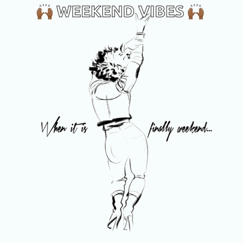 A Black And White Drawing Of A Woman With The Words Weekend Vibes Written Above It GIF