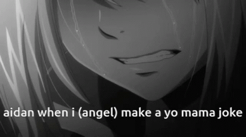 A Black And White Image Of A Girl Crying With The Words " Aldan When I ( Angel ) Make A Yo Mama Joke " GIF