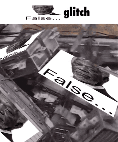 A Black And White Image Of A Man With The Words False And Glitch Above Him GIF