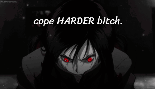 A Black And White Image With The Words Cope Harder Bitch Above It GIF