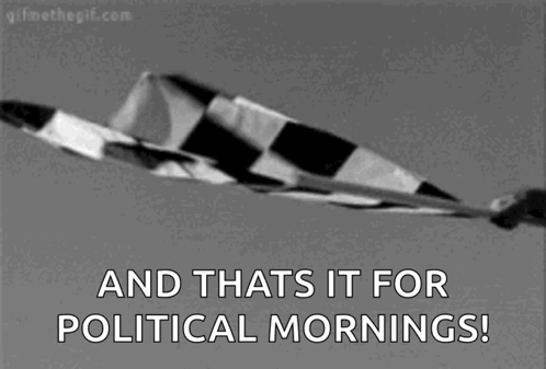 A Black And White Photo Of A Checkered Flag With The Words `` And That 'S It For Political Mornings ! '' . GIF