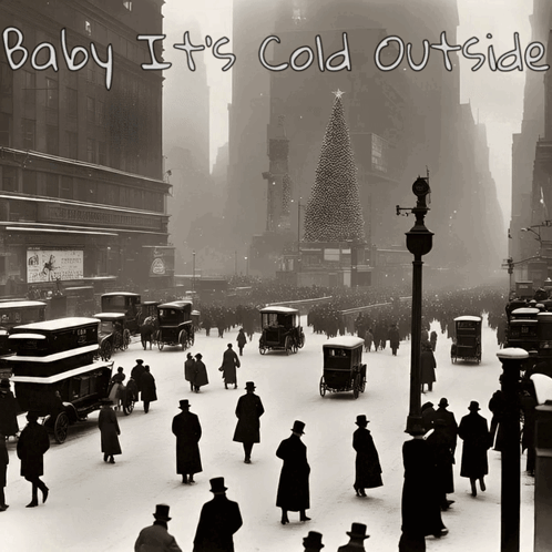 A Black And White Photo Of A City Street With The Words Baby It 'S Cold Outside Below It GIF
