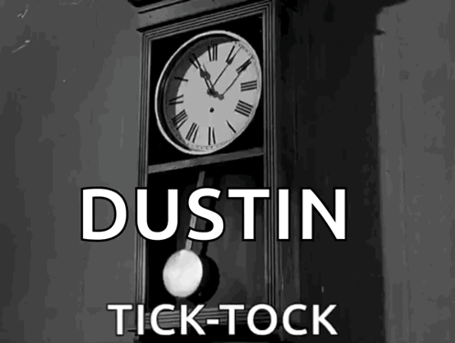 A Black And White Photo Of A Clock With The Words Dustin Tick-Tock Below It GIF