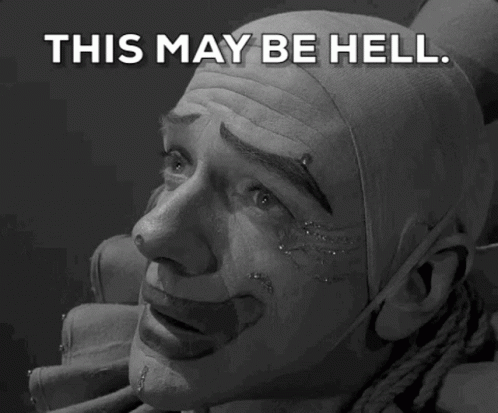 A Black And White Photo Of A Clown With The Words This May Be Hell Above Him GIF