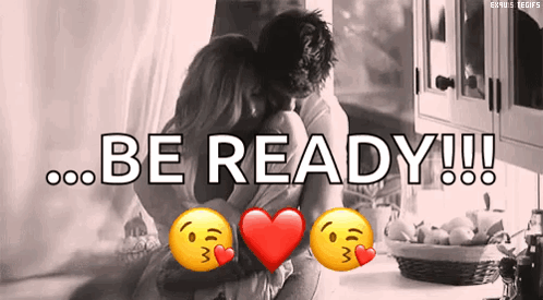 A Black And White Photo Of A Couple Kissing With The Words Be Ready GIF