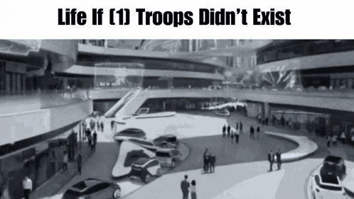 a black and white photo of a futuristic city with the words life if ( 1 ) troops did n't exist