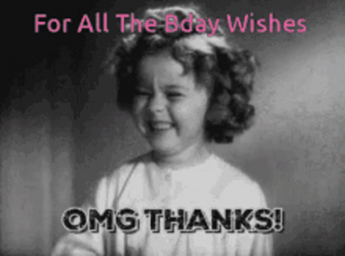 A Black And White Photo Of A Little Girl With The Words " For All The Bday Wishes Omg Thanks " On The Bottom GIF
