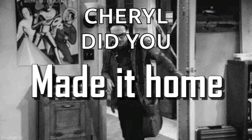 A Black And White Photo Of A Man In A Room With The Words Cheryl Did You Made It Home Above Him GIF