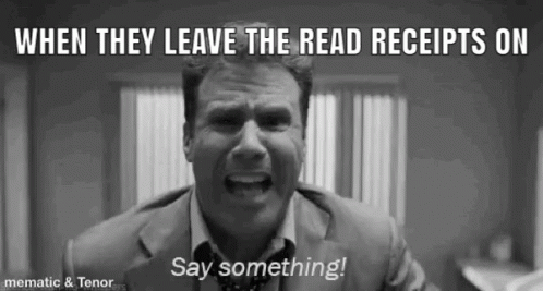 A Black And White Photo Of A Man In A Suit And Tie Saying `` When They Leave The Read Receipts On `` . GIF