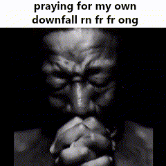 a black and white photo of a man praying for his own downfall rn fr fr ong
