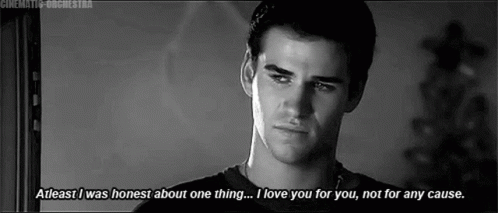 A Black And White Photo Of A Man Saying `` Atleast I Was Honest About One Thing ... I Love You For You GIF