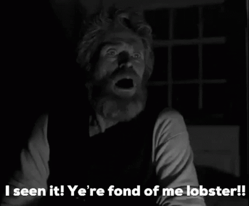 A Black And White Photo Of A Man With The Caption I Seen It Ye 'Re Fond Of Me Lobster ! GIF