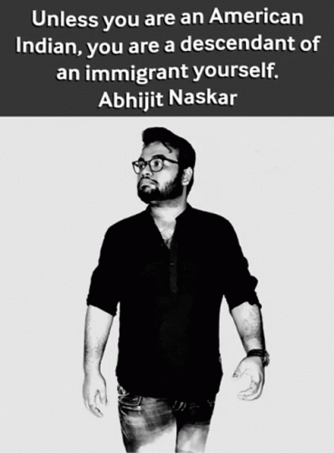 A Black And White Photo Of A Man With The Caption " Unless You Are An American Indian You Are A Descendant Of An Immigra GIF