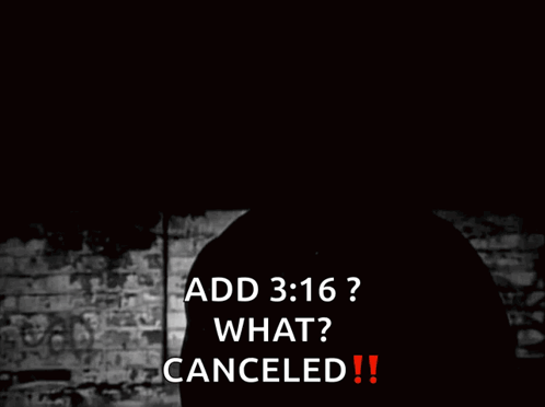 A Black And White Photo Of A Man With The Words Add 3:16 What Canceled Below Him GIF
