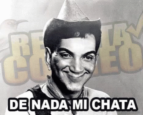 A Black And White Photo Of A Man With The Words De Nada Mi Chata Behind Him GIF