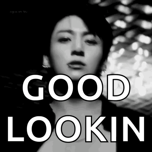 A Black And White Photo Of A Man With The Words Good Lookin On It GIF