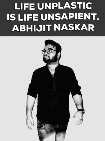 A Black And White Photo Of A Man With The Words " Life Unplastic Is Life Unsapient Abhijit Naskar " GIF