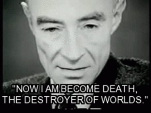 A Black And White Photo Of A Man With The Words " Now I Am Become Death The Destroyer Of Worlds " GIF