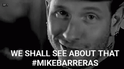 A Black And White Photo Of A Man With The Words `` We Shall See About That '' Written On It . GIF