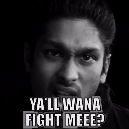 A Black And White Photo Of A Man With The Words Ya Ll Wana Fight Meee GIF
