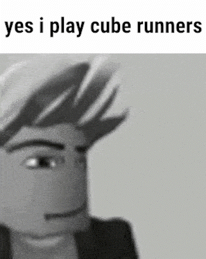 A Black And White Photo Of A Man With The Words Yes I Play Cube Runners Above Him . GIF