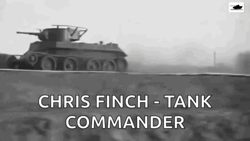 A Black And White Photo Of A Tank With The Words Chris Finch Tank Commander GIF