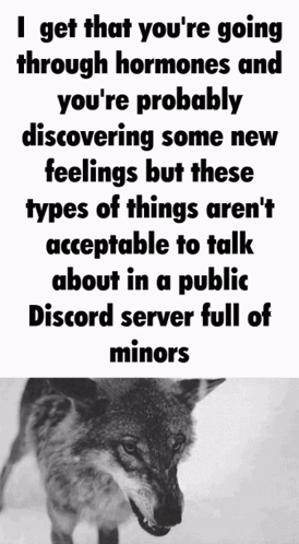 A Black And White Photo Of A Wolf With A Caption That Says " I Get That You 'Re Going Through Hormones " GIF