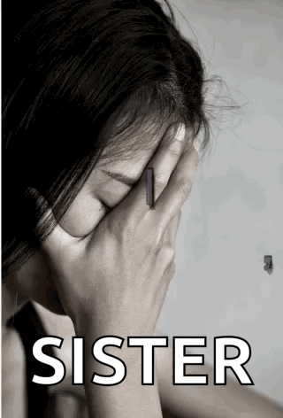 A Black And White Photo Of A Woman Covering Her Face With Her Hands And The Word Sister In White GIF