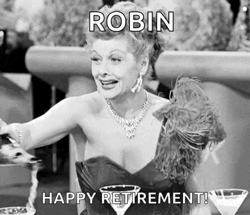 A Black And White Photo Of A Woman Holding A Martini Glass With The Caption Robin Happy Retirement GIF